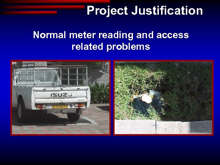 Project Justification Normal meter reading and access related problems 