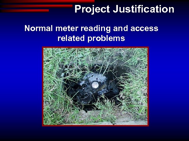 Project Justification Normal meter reading and access related problems 