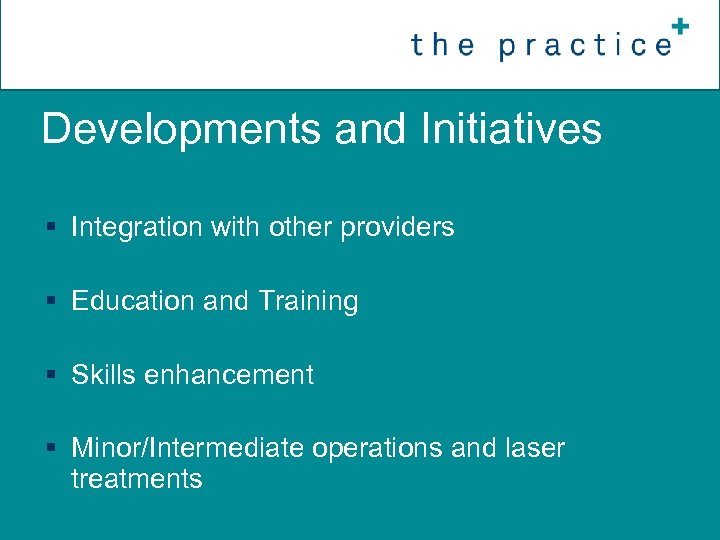 Developments and Initiatives § Integration with other providers § Education and Training § Skills