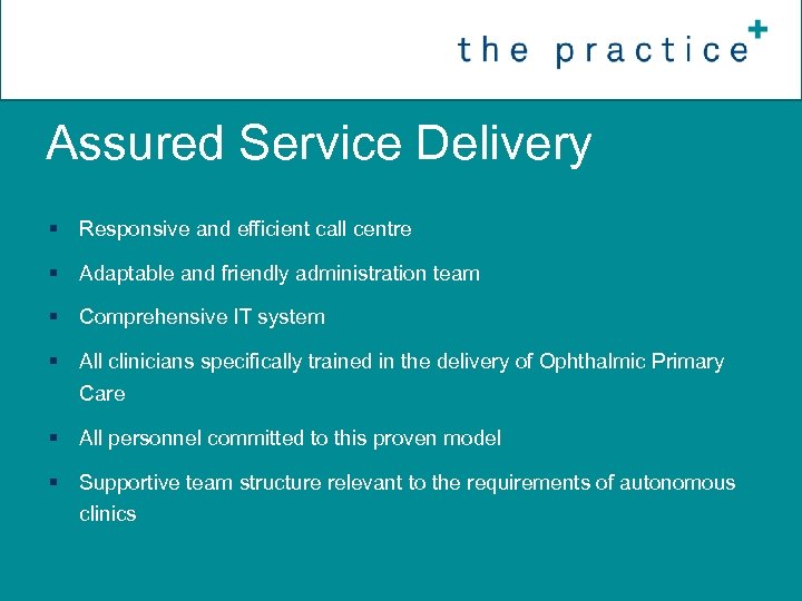 Assured Service Delivery § Responsive and efficient call centre § Adaptable and friendly administration