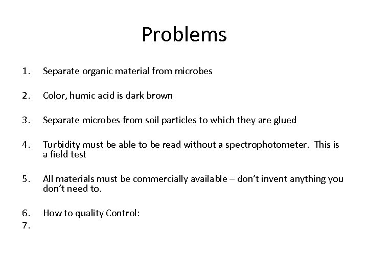 Problems 1. Separate organic material from microbes 2. Color, humic acid is dark brown