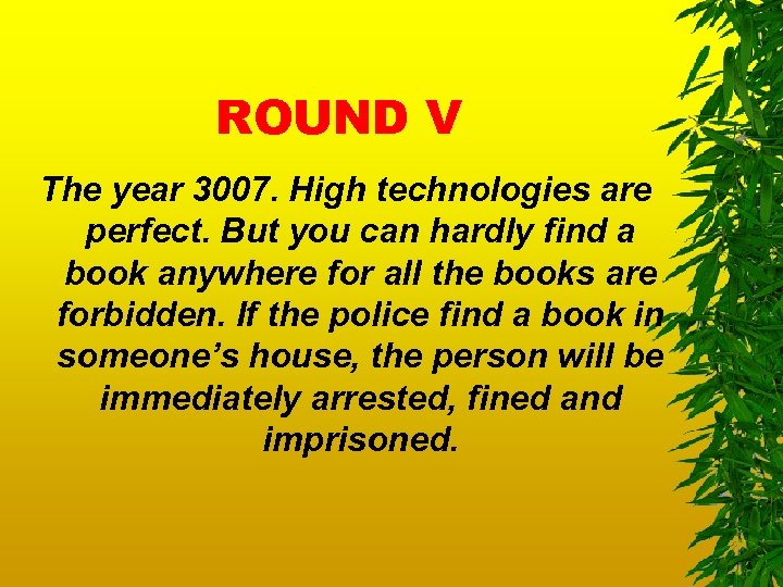 ROUND V The year 3007. High technologies are perfect. But you can hardly find