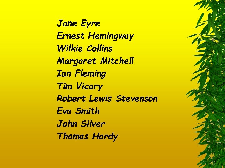 Jane Eyre Ernest Hemingway Wilkie Collins Margaret Mitchell Ian Fleming Tim Vicary Robert Lewis