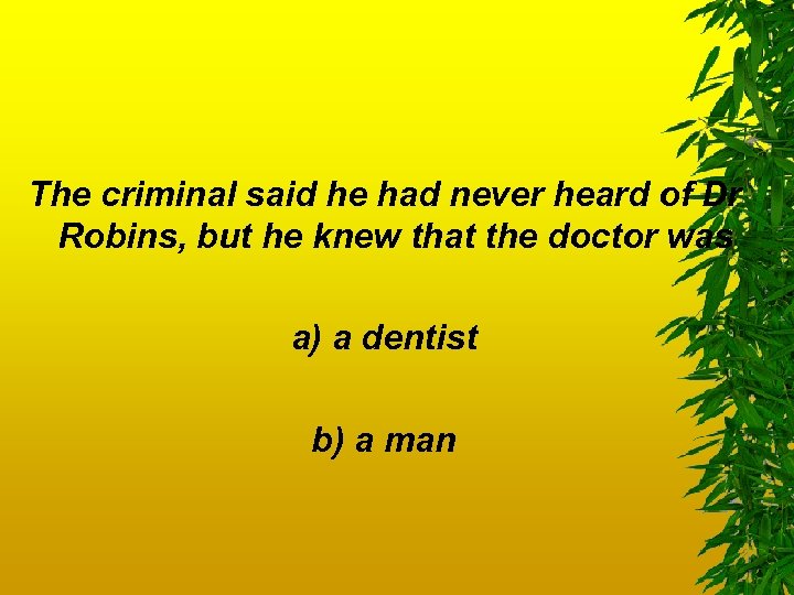 The criminal said he had never heard of Dr Robins, but he knew that