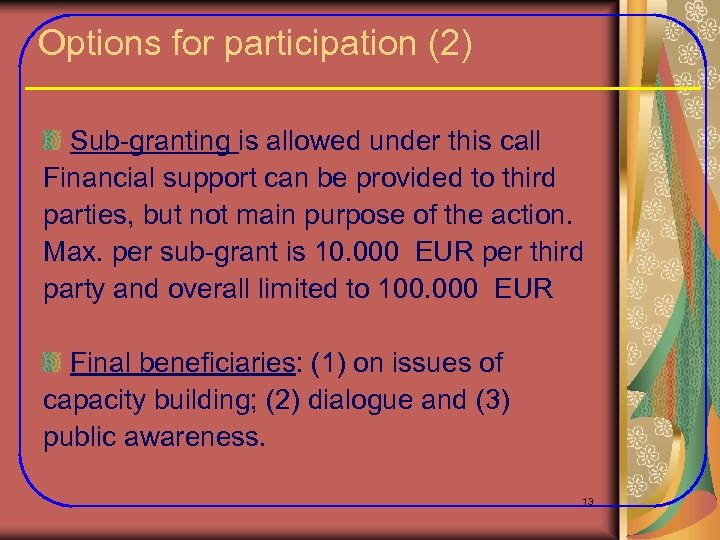 Options for participation (2) Sub-granting is allowed under this call Financial support can be