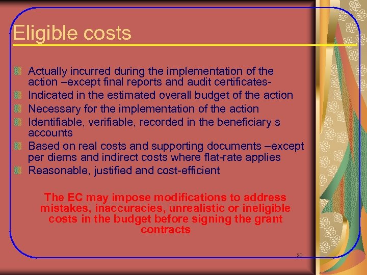 Eligible costs Actually incurred during the implementation of the action –except final reports and
