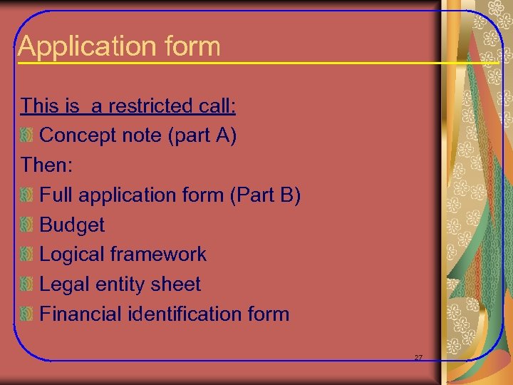 Application form This is a restricted call: Concept note (part A) Then: Full application