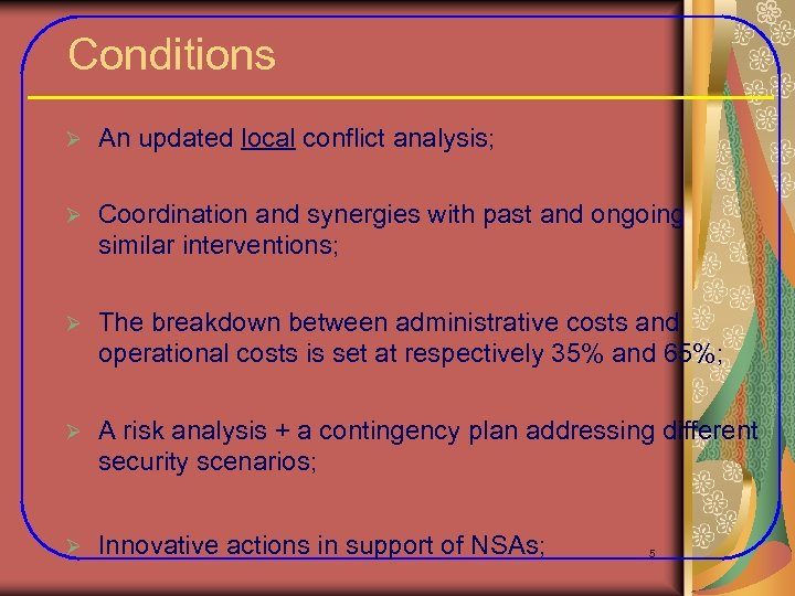 Conditions Ø An updated local conflict analysis; Ø Coordination and synergies with past and