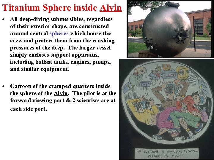 Titanium Sphere inside Alvin • All deep-diving submersibles, regardless of their exterior shape, are