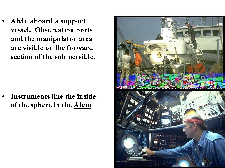  • Alvin aboard a support vessel. Observation ports and the manipulator area are