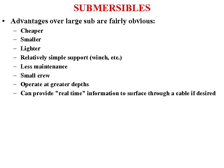 SUBMERSIBLES • Advantages over large sub are fairly obvious: – – – – Cheaper