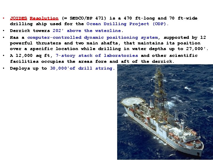  • • • JOIDES Resolution (= SEDCO/BP 471) is a 470 ft-long and