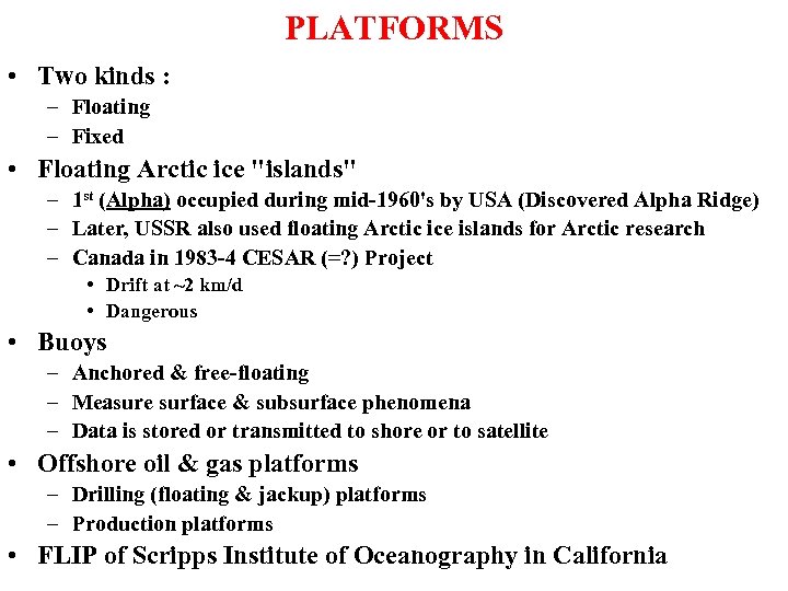 PLATFORMS • Two kinds : – Floating – Fixed • Floating Arctic ice 