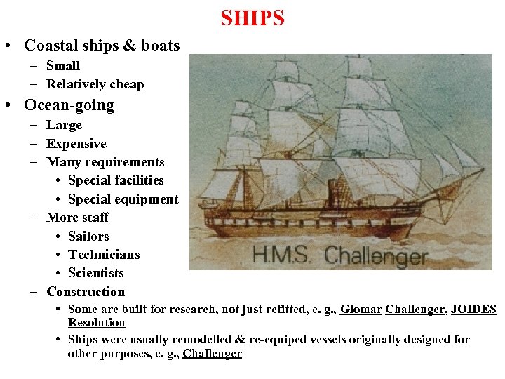 SHIPS • Coastal ships & boats – Small – Relatively cheap • Ocean-going –