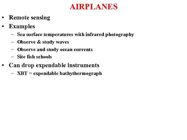 AIRPLANES • Remote sensing • Examples – – Sea surface temperatures with infrared photography