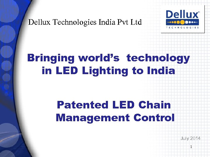 Dellux Technologies India Pvt Ltd Bringing world’s technology in LED Lighting to India Patented