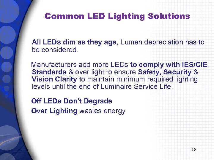 Common LED Lighting Solutions All LEDs dim as they age, Lumen depreciation has to
