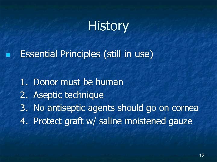 History n Essential Principles (still in use) 1. 2. 3. 4. Donor must be