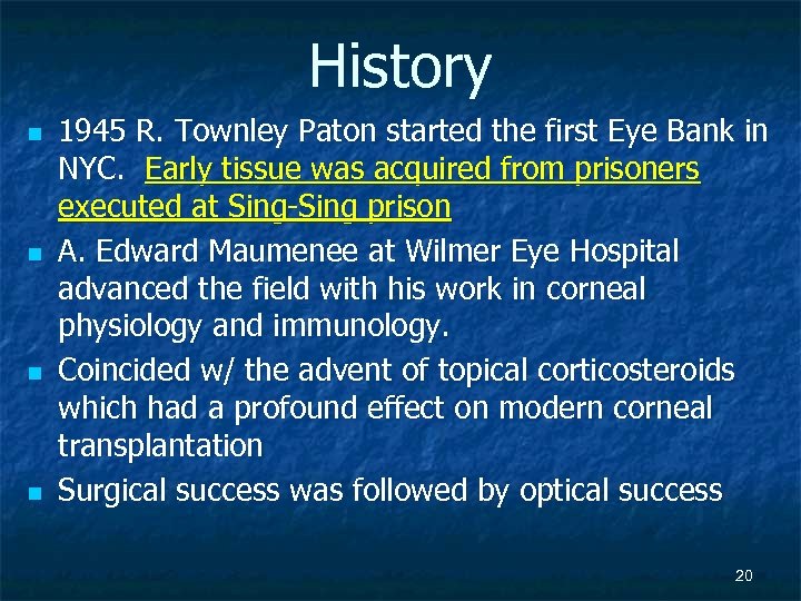 History n n 1945 R. Townley Paton started the first Eye Bank in NYC.