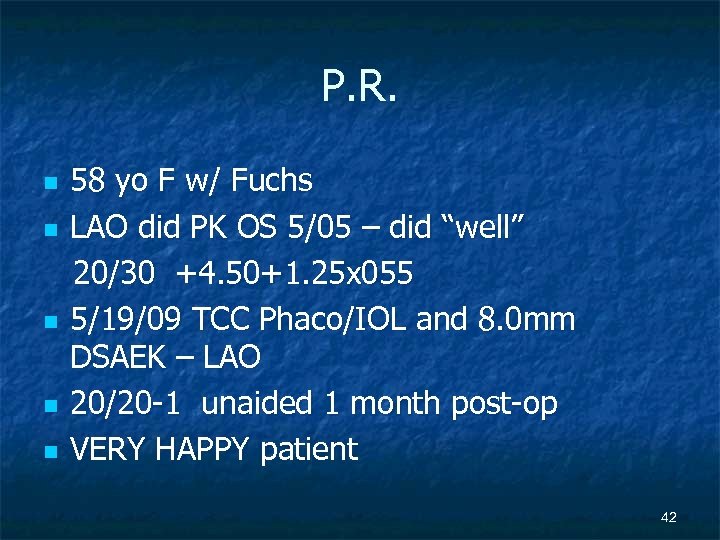 P. R. n n n 58 yo F w/ Fuchs LAO did PK OS
