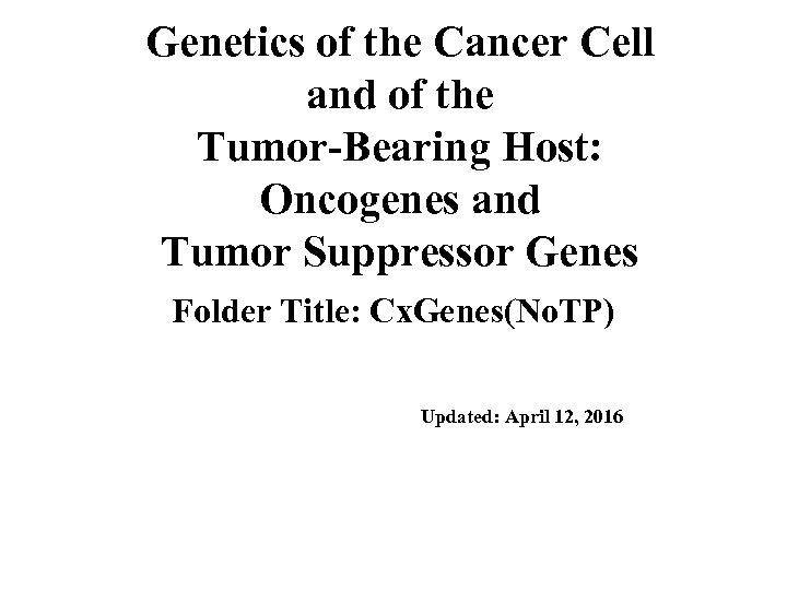 Genetics of the Cancer Cell and of the Tumor-Bearing Host: Oncogenes and Tumor Suppressor