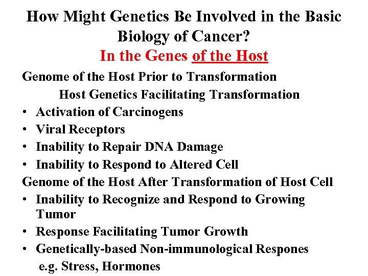 How Might Genetics Be Involved in the Basic Biology of Cancer? In the Genes