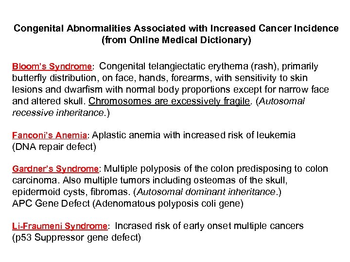 Congenital Abnormalities Associated with Increased Cancer Incidence (from Online Medical Dictionary) Bloom’s Syndrome: Congenital