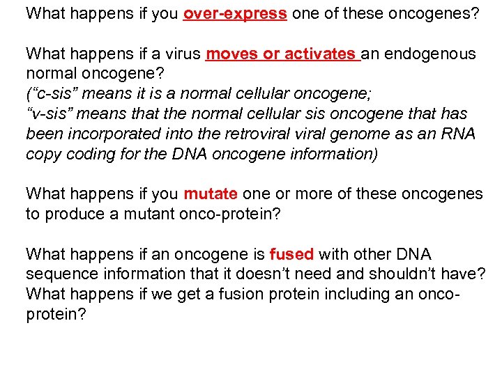 What happens if you over-express one of these oncogenes? What happens if a virus