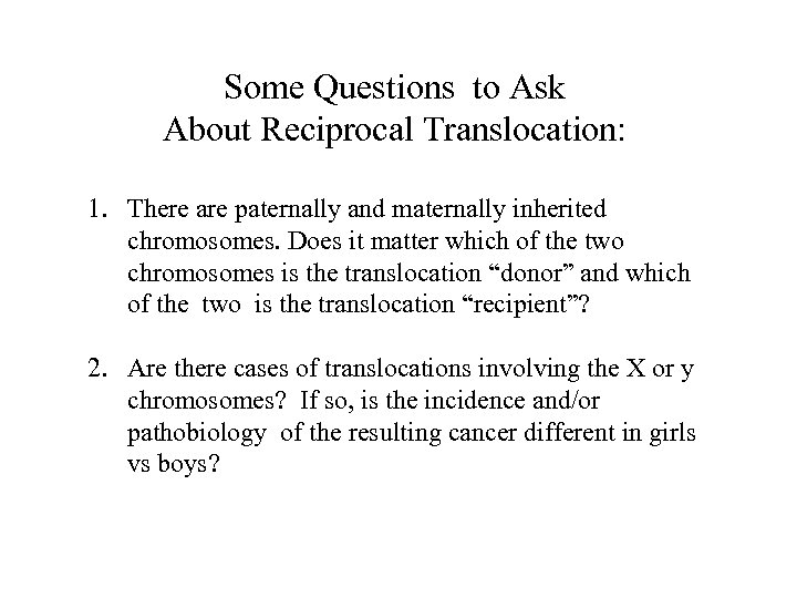 Some Questions to Ask About Reciprocal Translocation: 1. There are paternally and maternally inherited