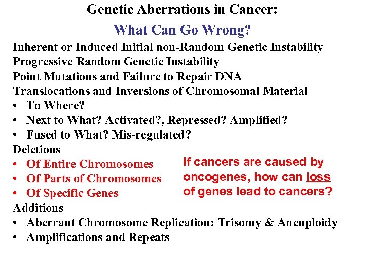 Genetic Aberrations in Cancer: What Can Go Wrong? Inherent or Induced Initial non-Random Genetic