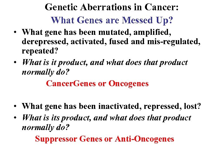 Genetic Aberrations in Cancer: What Genes are Messed Up? • What gene has been