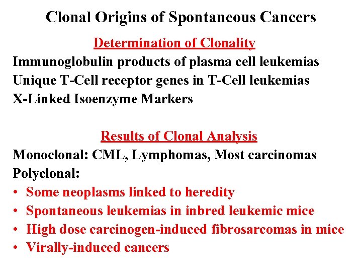 Clonal Origins of Spontaneous Cancers Determination of Clonality Immunoglobulin products of plasma cell leukemias