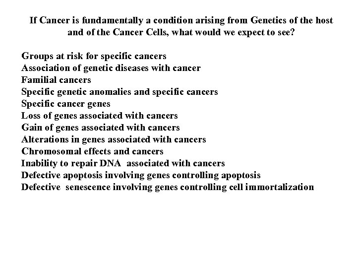 If Cancer is fundamentally a condition arising from Genetics of the host and of