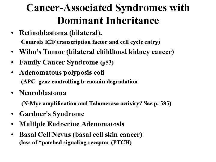 Cancer-Associated Syndromes with Dominant Inheritance • Retinoblastoma (bilateral). Controls E 2 F transcription factor