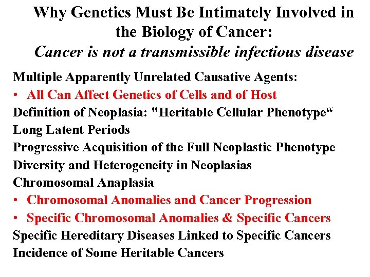 Why Genetics Must Be Intimately Involved in the Biology of Cancer: Cancer is not