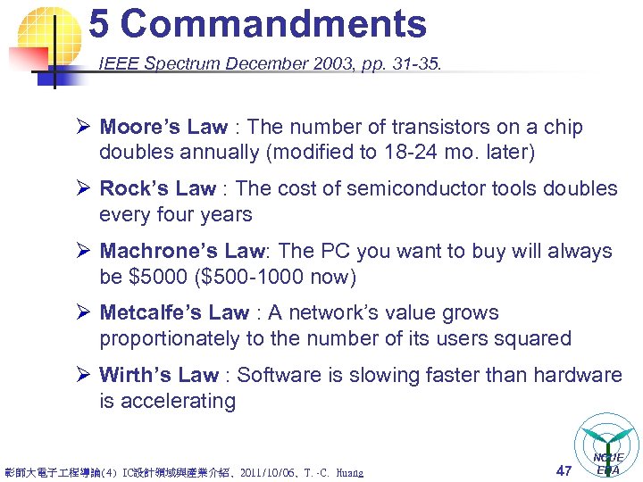 5 Commandments IEEE Spectrum December 2003, pp. 31 -35. Ø Moore’s Law : The