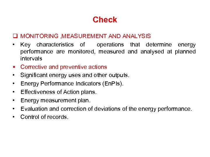 Check q MONITORING , MEASUREMENT AND ANALYSIS • Key characteristics of operations that determine