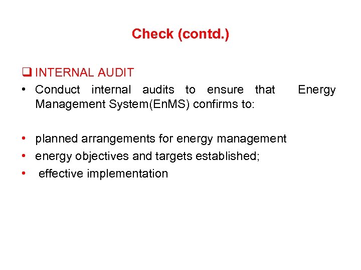 Check (contd. ) q INTERNAL AUDIT • Conduct internal audits to ensure that Management