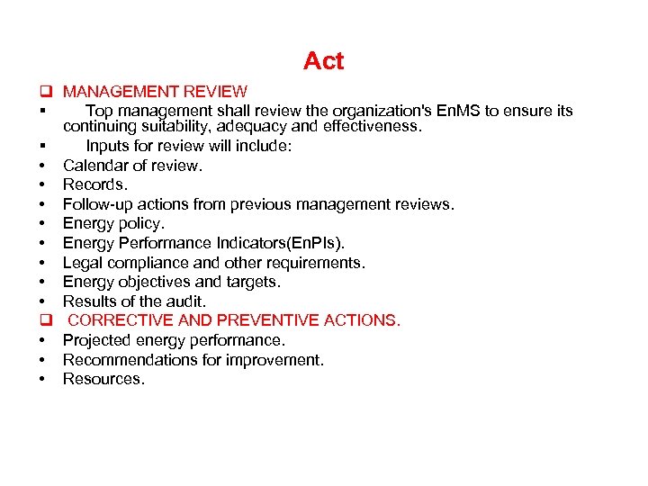 Act q MANAGEMENT REVIEW § Top management shall review the organization's En. MS to