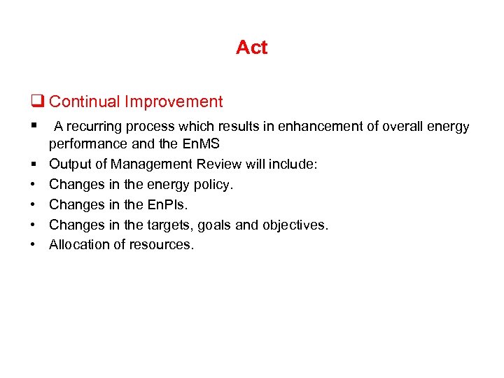 Act q Continual Improvement § A recurring process which results in enhancement of overall