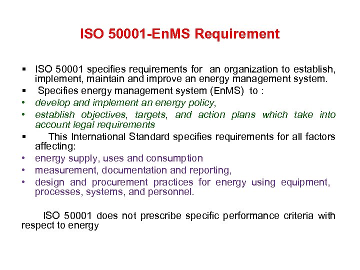 ISO 50001 -En. MS Requirement § ISO 50001 specifies requirements for an organization to