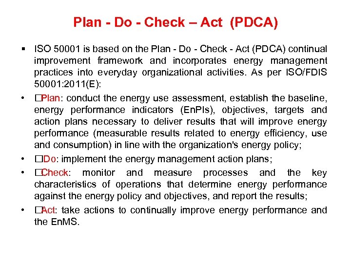 Plan - Do - Check – Act (PDCA) § ISO 50001 is based on