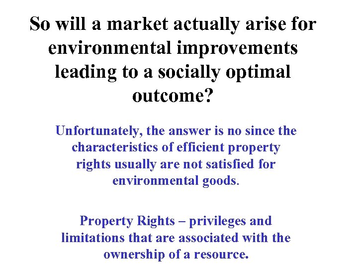 So will a market actually arise for environmental improvements leading to a socially optimal