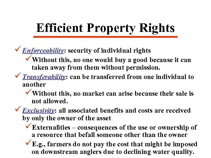Efficient Property Rights ü Enforceability: security of individual rights üWithout this, no one would