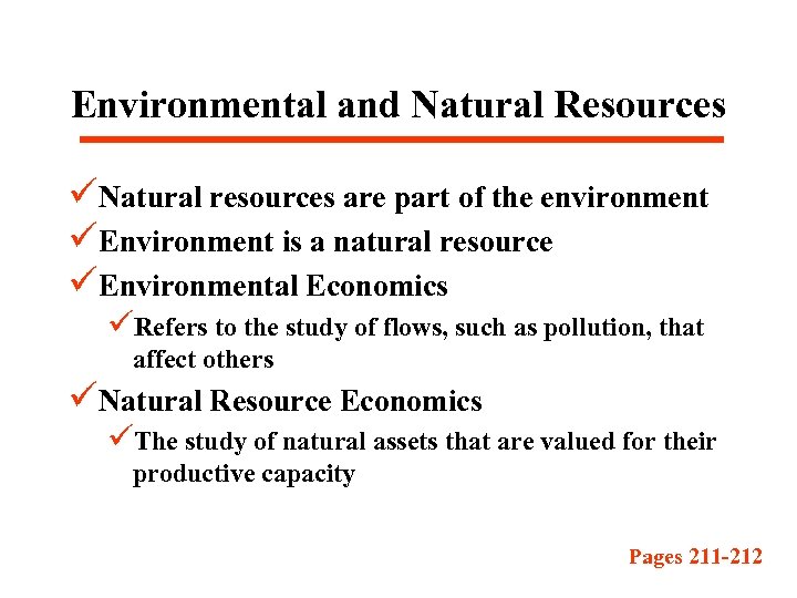 Environmental and Natural Resources üNatural resources are part of the environment üEnvironment is a