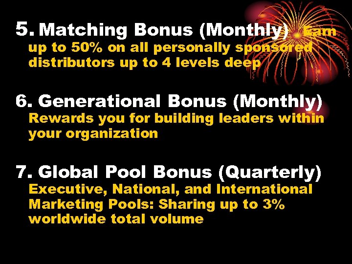 5. Matching Bonus (Monthly) Earn up to 50% on all personally sponsored distributors up