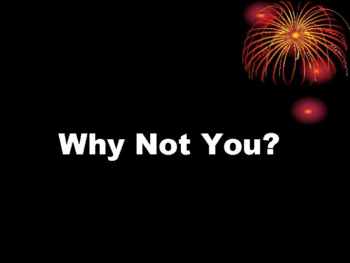 Why Not You? 