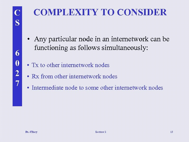 C S 6 0 2 7 COMPLEXITY TO CONSIDER • Any particular node in