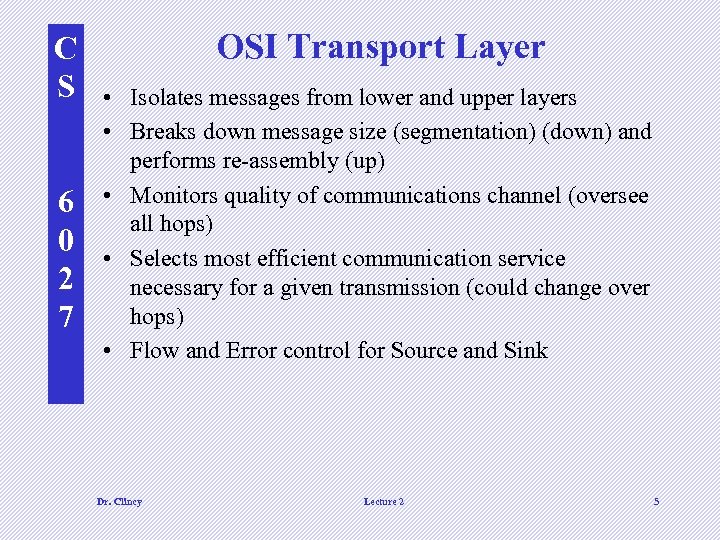 C S 6 0 2 7 OSI Transport Layer • Isolates messages from lower