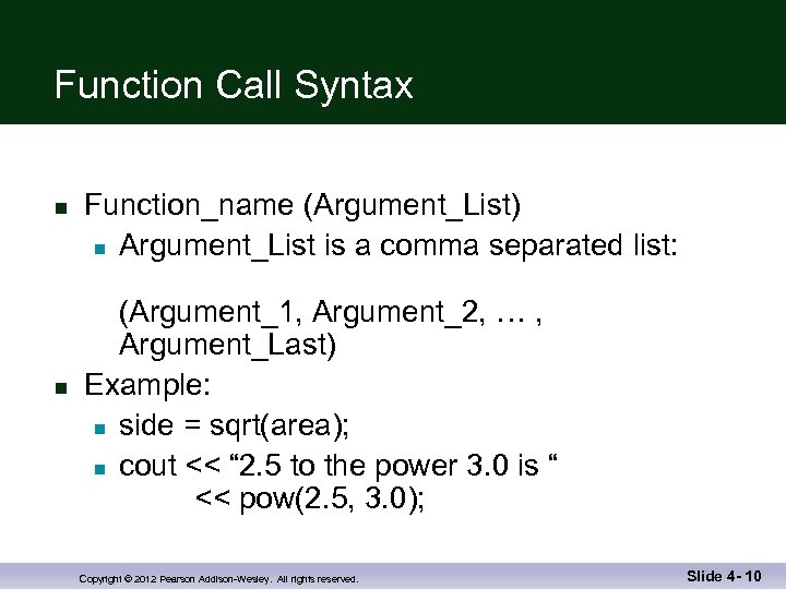 Function Call Syntax n n Function_name (Argument_List) n Argument_List is a comma separated list: